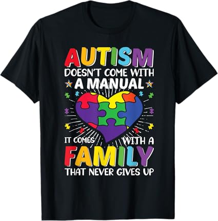 Heart Autism Family Love Autism Doesn’t Come with a Manual T-Shirt