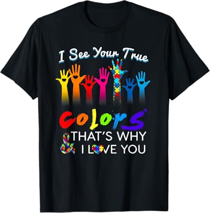 I See Your True Colors, That’s Why I Love You Gifts Autism T-Shirt
