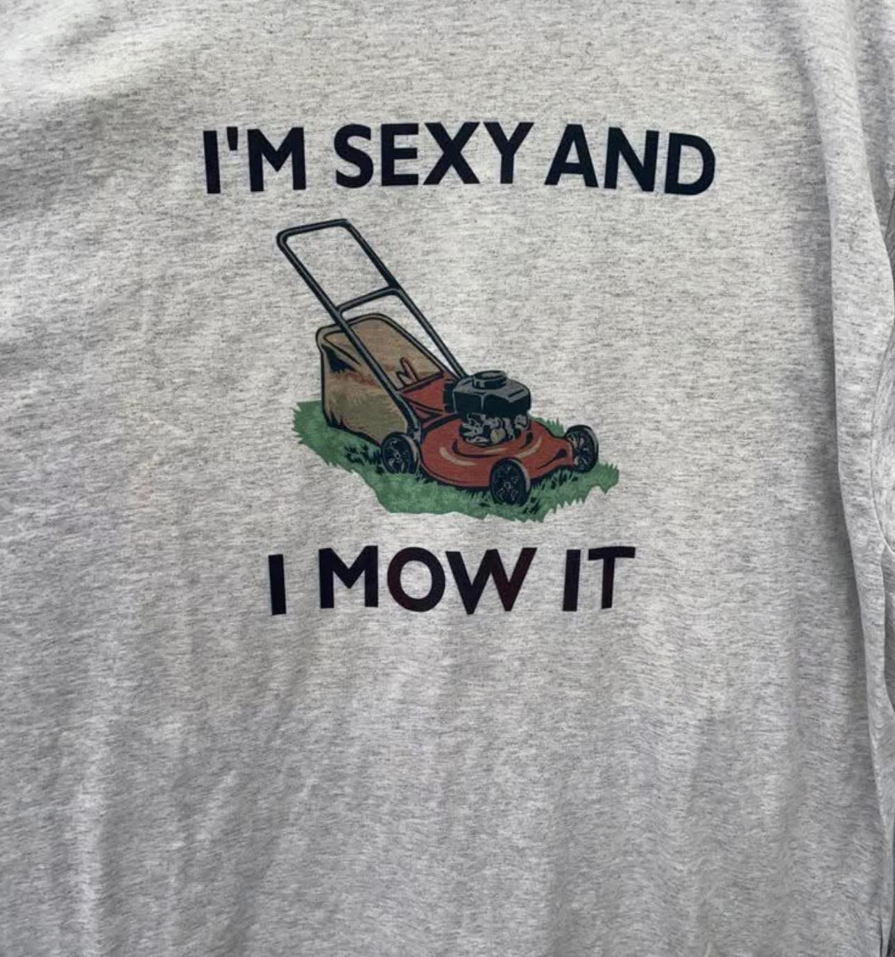 I'M SEXY AND I MOW IT