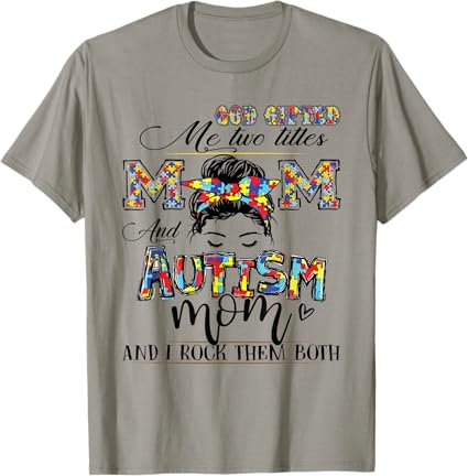 Mom and Autism Mom Two Titles for Mom Messy Bun T-Shirt